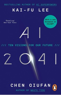 AI 2041 - Ten Visions for Our Future